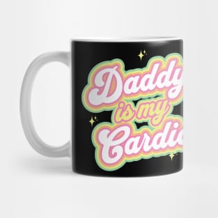 Daddy Is My Cardio Mug